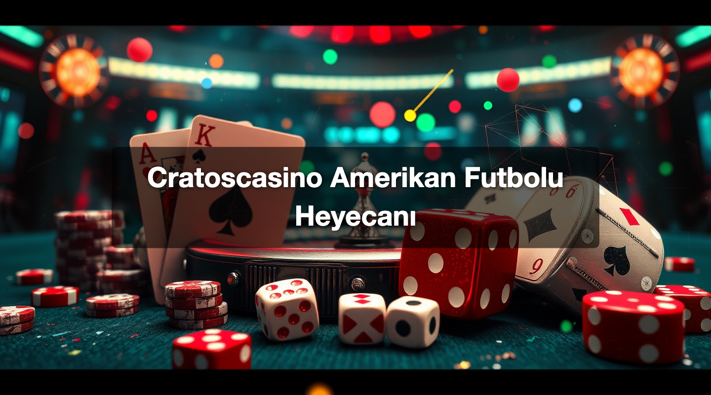 Cratoscasino Amerikan Futbolu Heyecanı