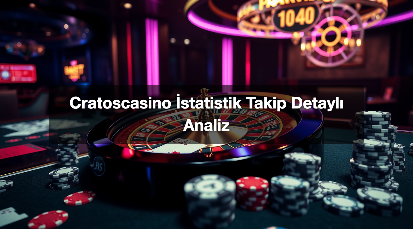 Cratoscasino İstatistik Takip Detaylı Analiz