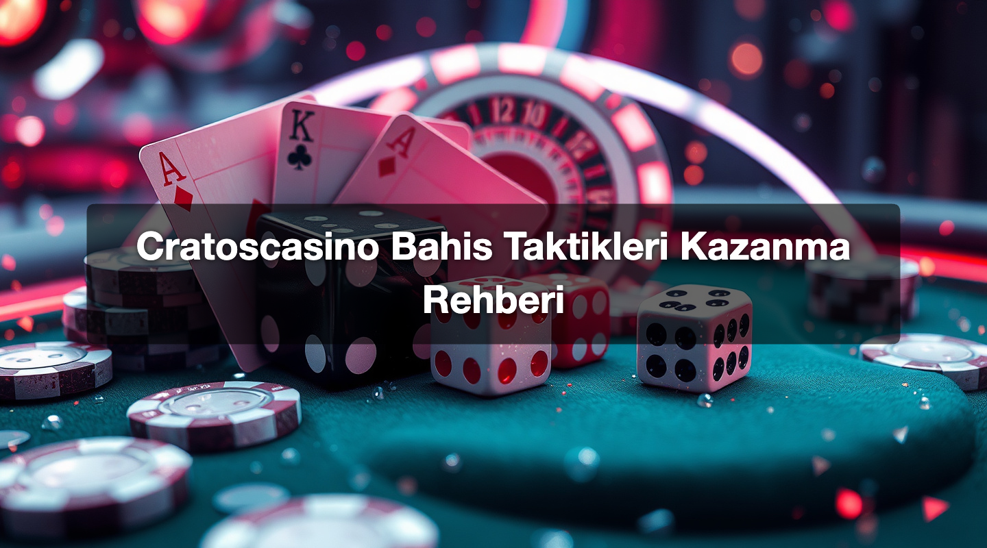 Cratoscasino Bahis Taktikleri Kazanma Rehberi