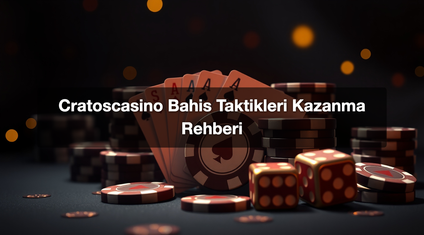 Cratoscasino Bahis Taktikleri Kazanma Rehberi