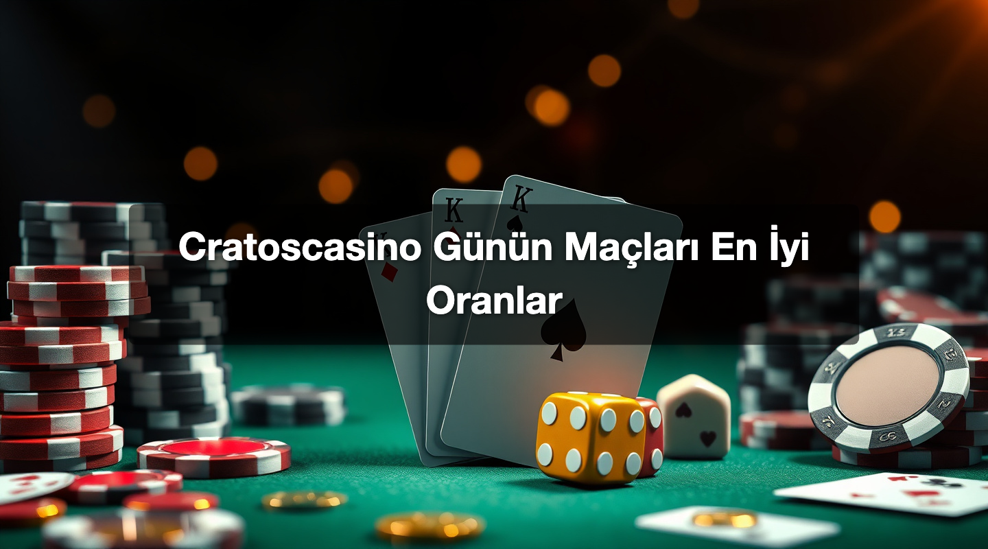 Cratoscasino Günün Maçları En İyi Oranlar