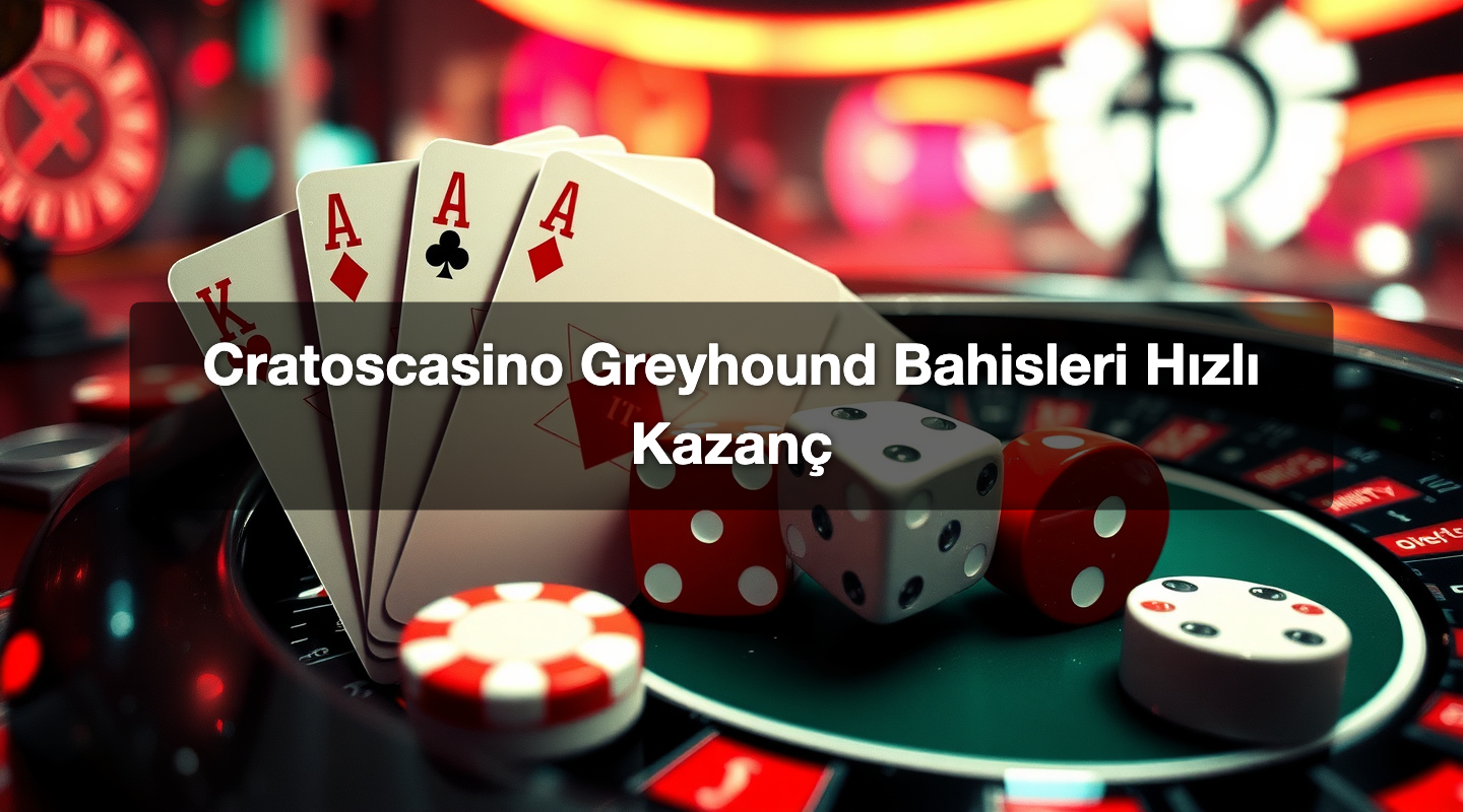 Cratoscasino Greyhound Bahisleri Hızlı Kazanç